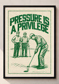 Pressure Is a Privilege golf A4 framed poster
